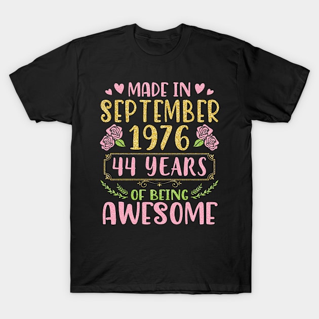 Made In September 1976 Happy Birthday 44 Years Of Being Awesome To Me You Nana Mom Daughter T-Shirt by bakhanh123